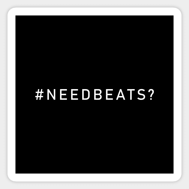 NEED BEATS? TEE Sticker by PeterRaw